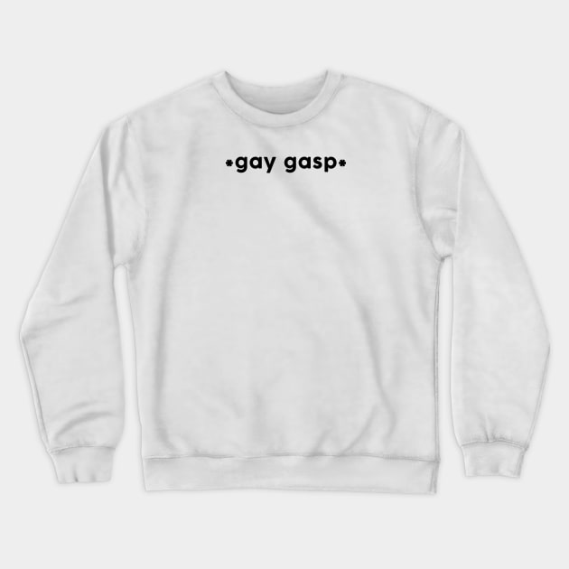 gay gasp Crewneck Sweatshirt by Trippycollage